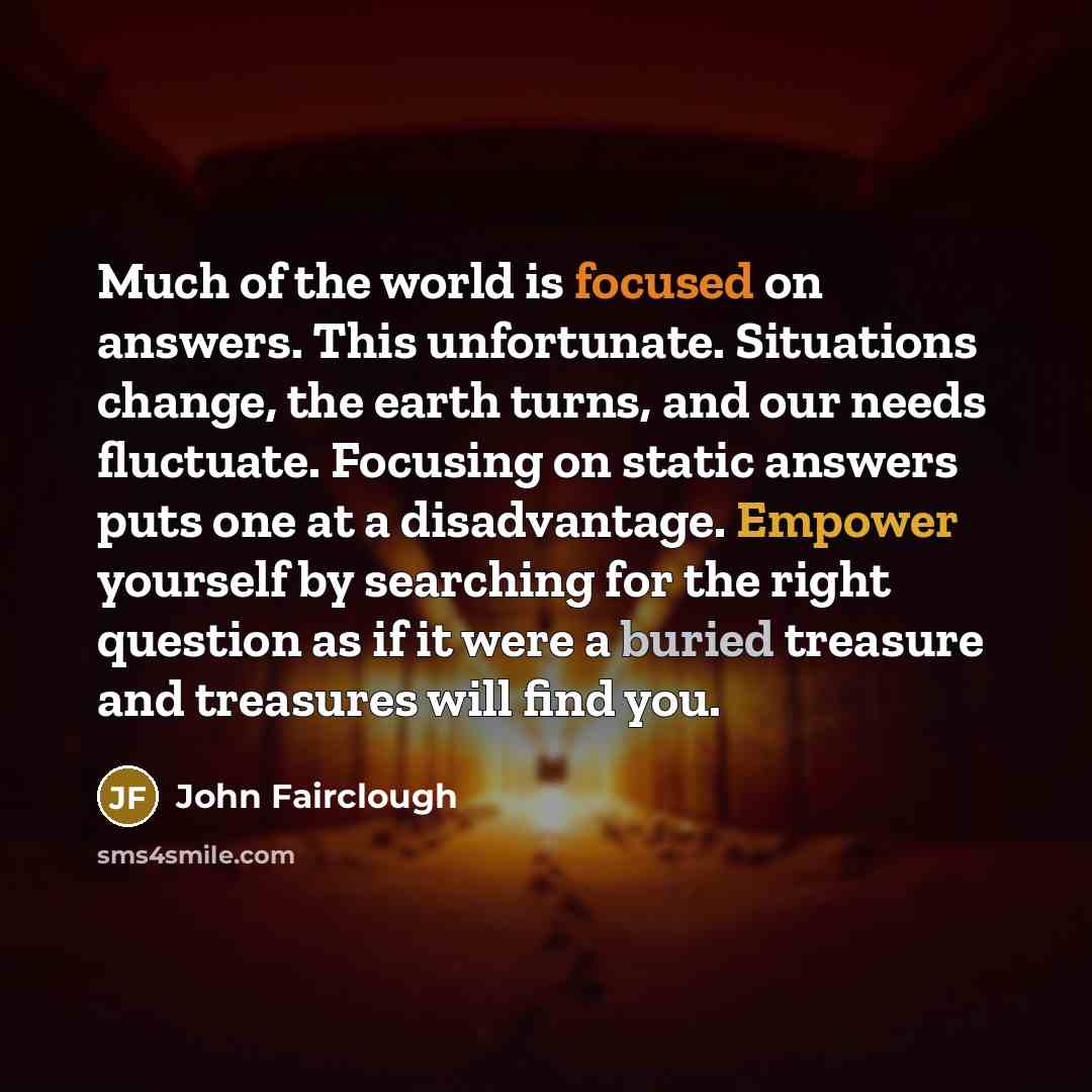 “Much of the world is focused on answers. This unfortunate.…” quote by John Fairclough