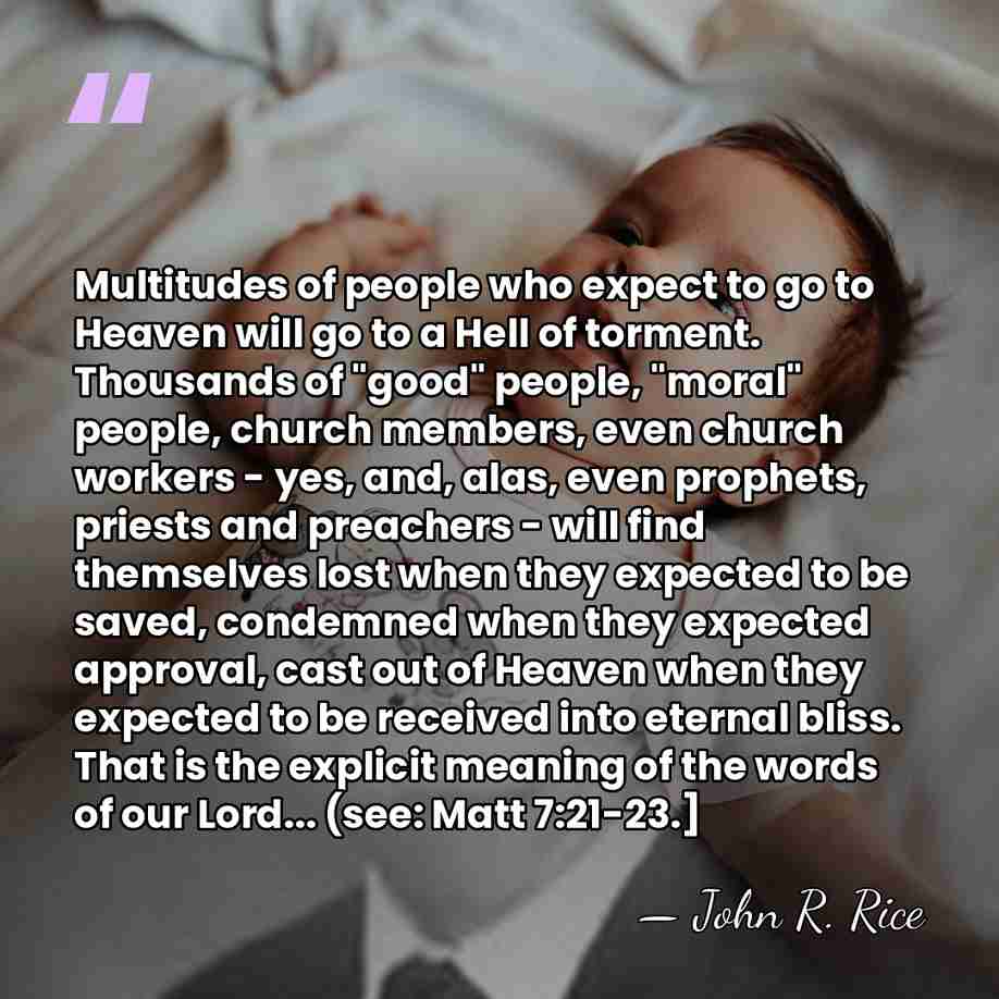 Multitudes of people who expect to go to Heaven will go to&hellip; - John R. Rice