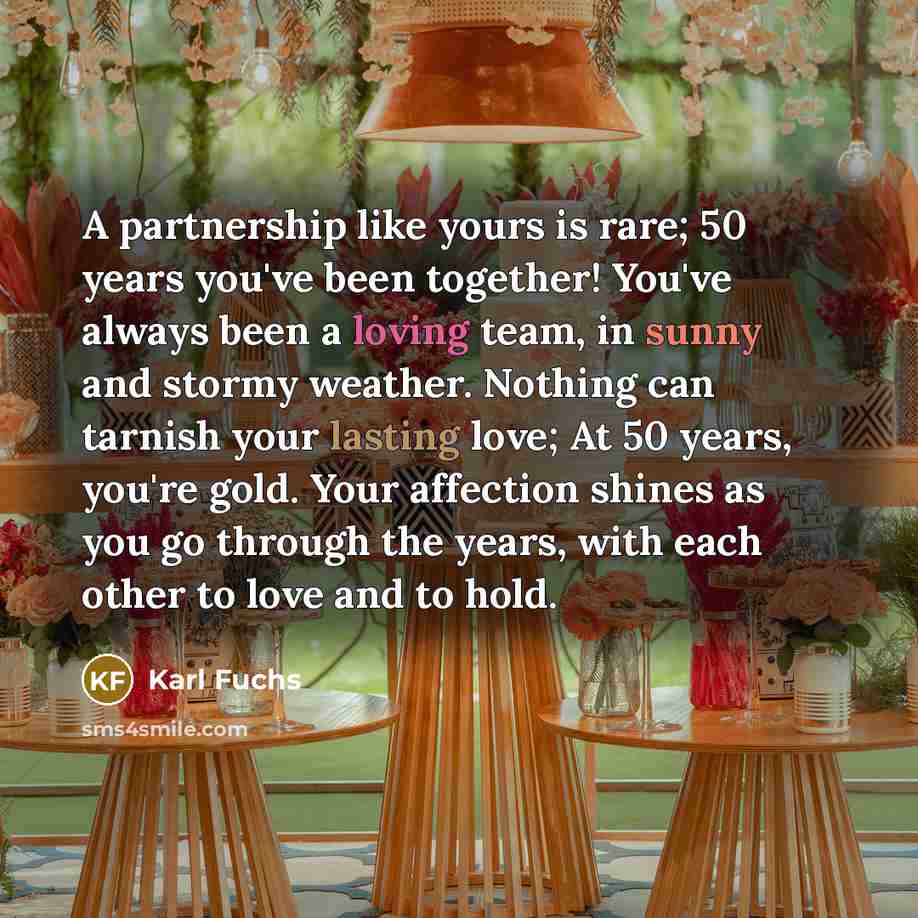“A partnership like yours is rare; 50 years you've been…” quote by Karl Fuchs