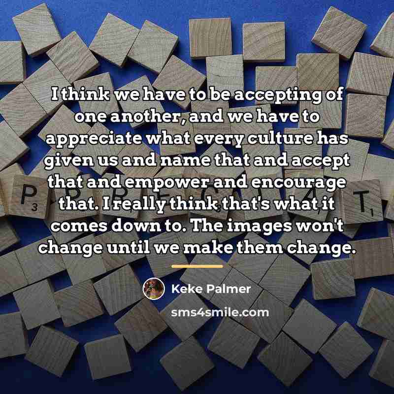 “I think we have to be accepting of one another,…” quote by Keke Palmer