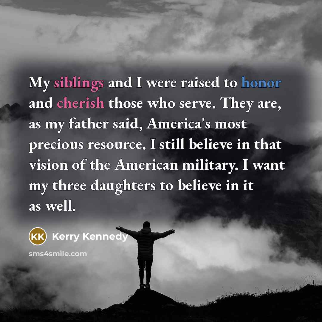 “My siblings and I were raised to honor and cherish…” quote by Kerry Kennedy
