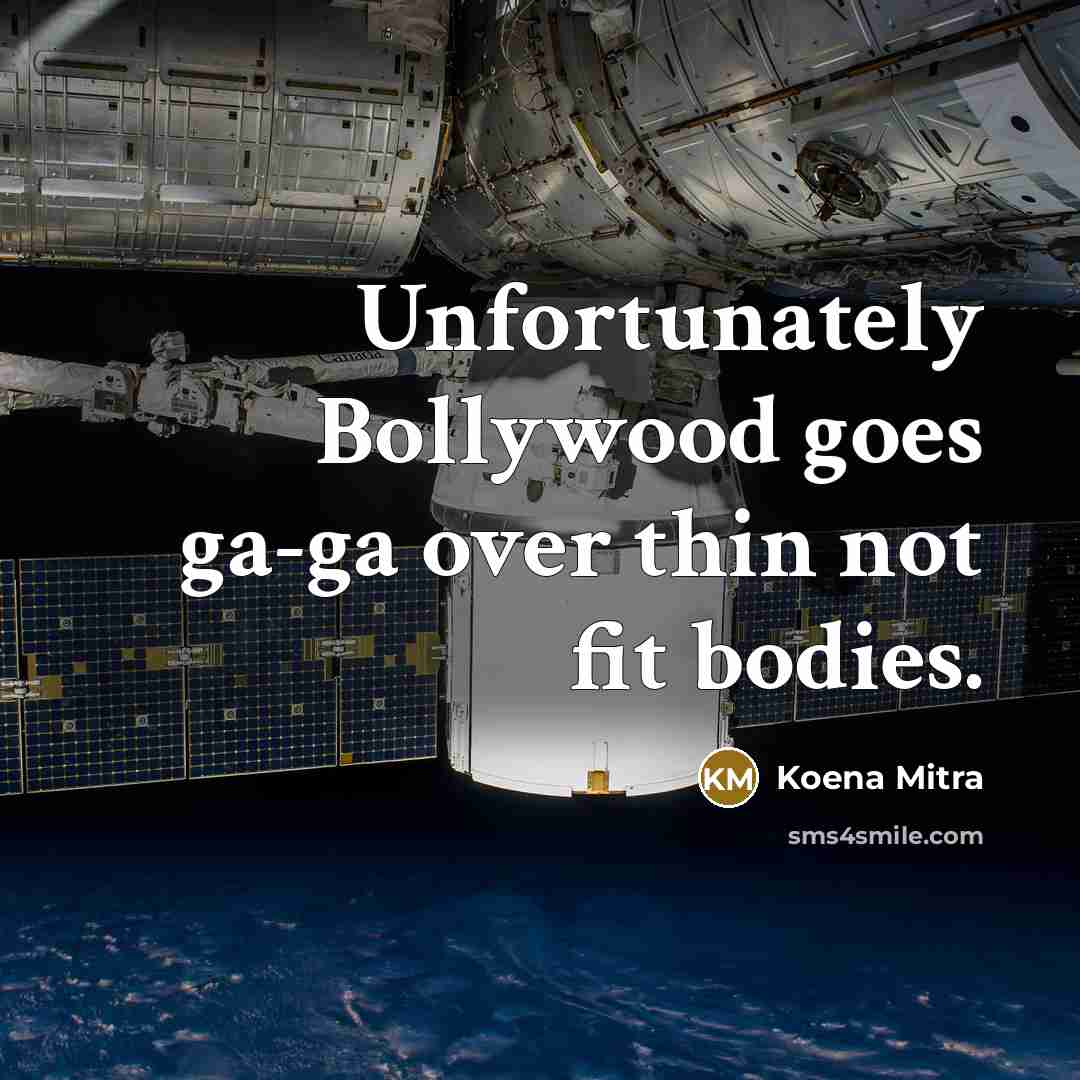 “Unfortunately Bollywood goes ga-ga over thin not fit bodies.…” quote by Koena Mitra