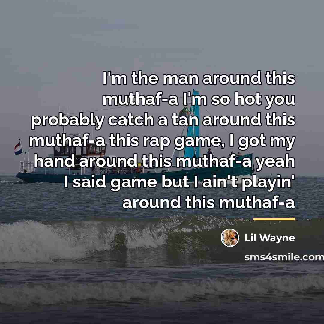 “I'm the man around this muthaf-a I'm so hot you…” quote by Lil Wayne
