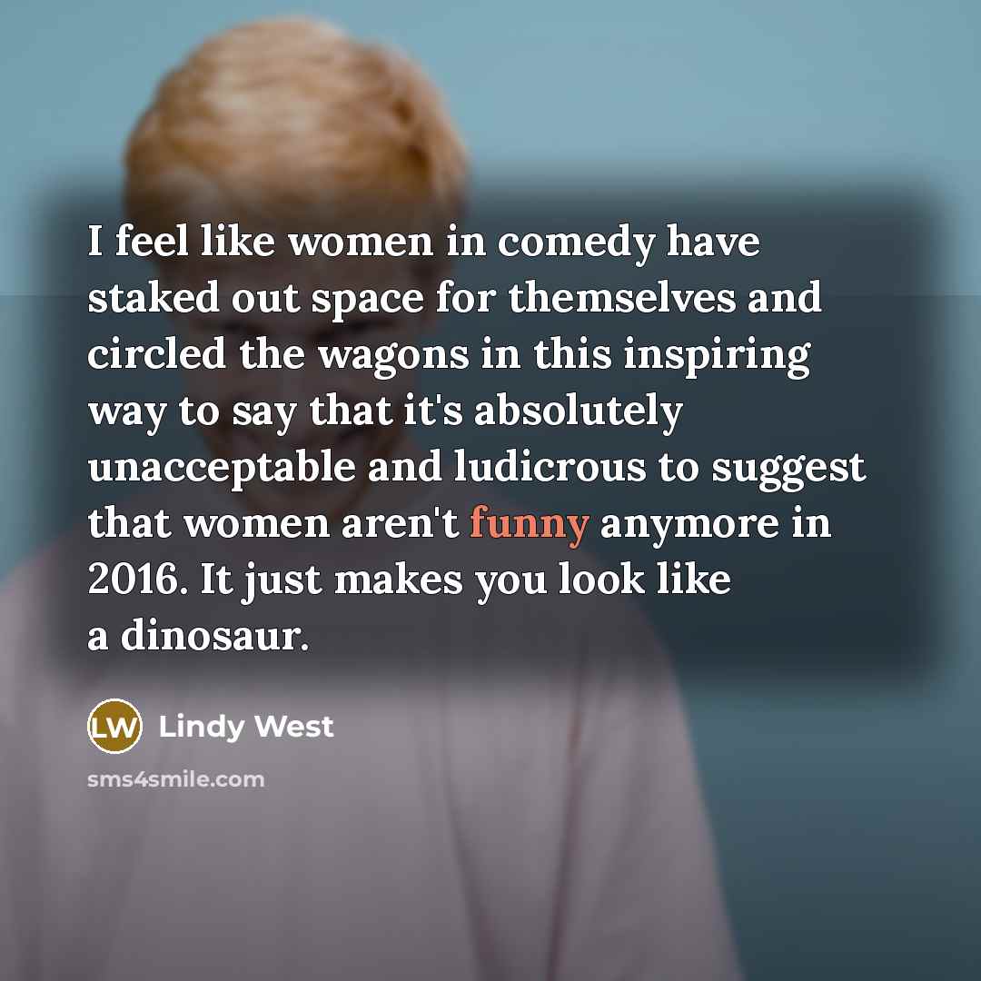 “I feel like women in comedy have staked out space…” quote by Lindy West