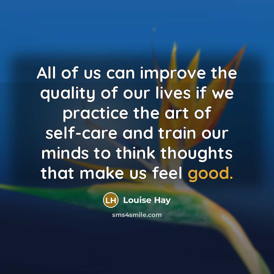 “All of us can improve the quality of our lives…” quote by Louise Hay