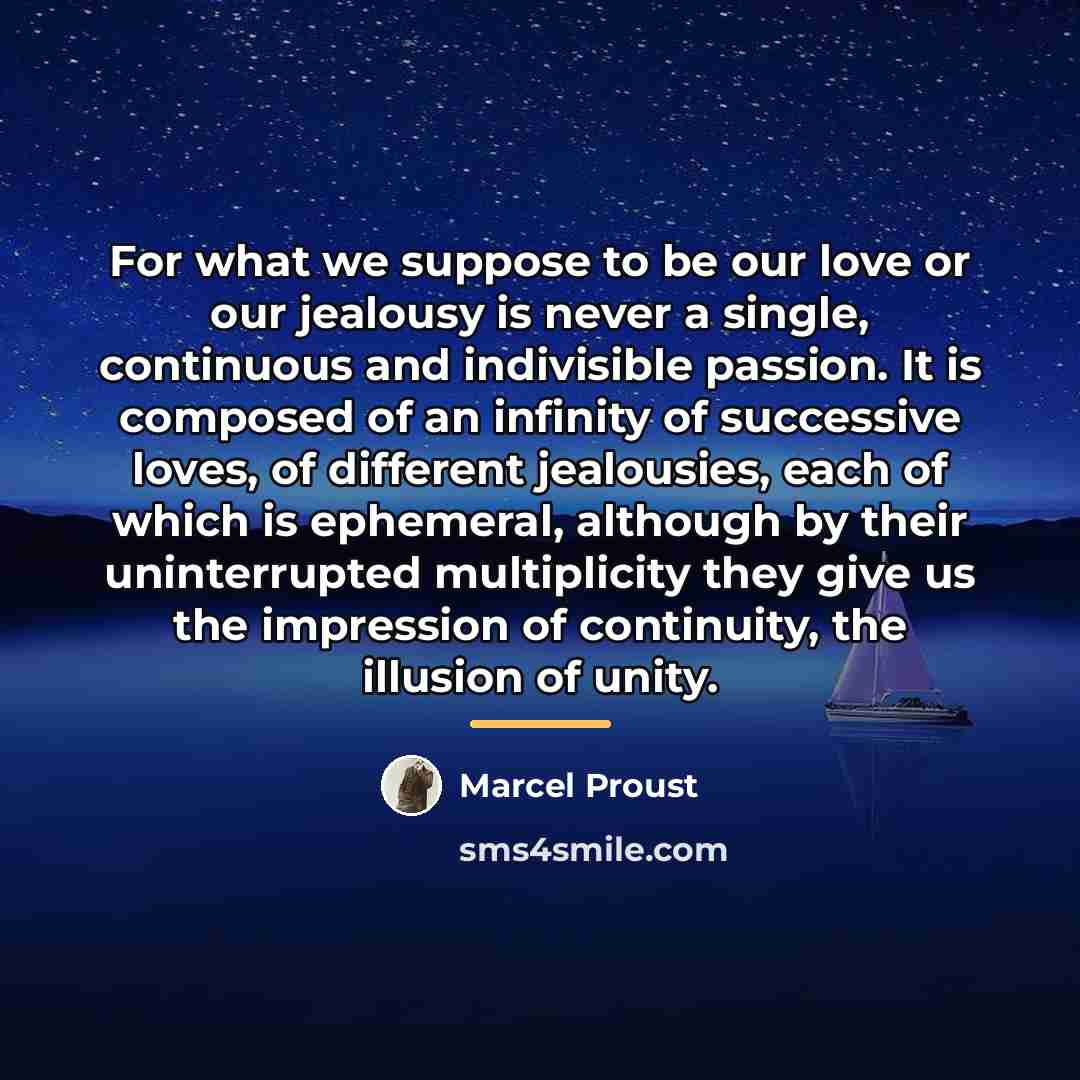 “For what we suppose to be our love or our…” quote by Marcel Proust