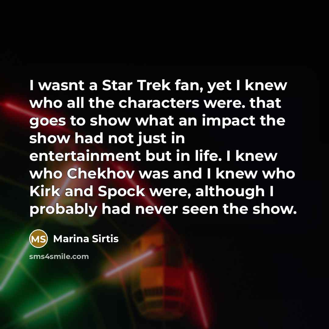 “I wasnt a Star Trek fan, yet I knew who…” quote by Marina Sirtis