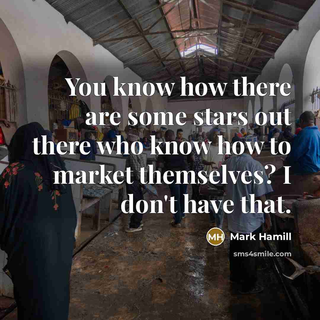 “You know how there are some stars out there who…” quote by Mark Hamill