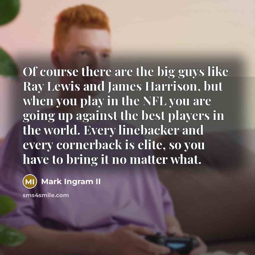 “Of course there are the big guys like Ray Lewis…” quote by Mark Ingram II