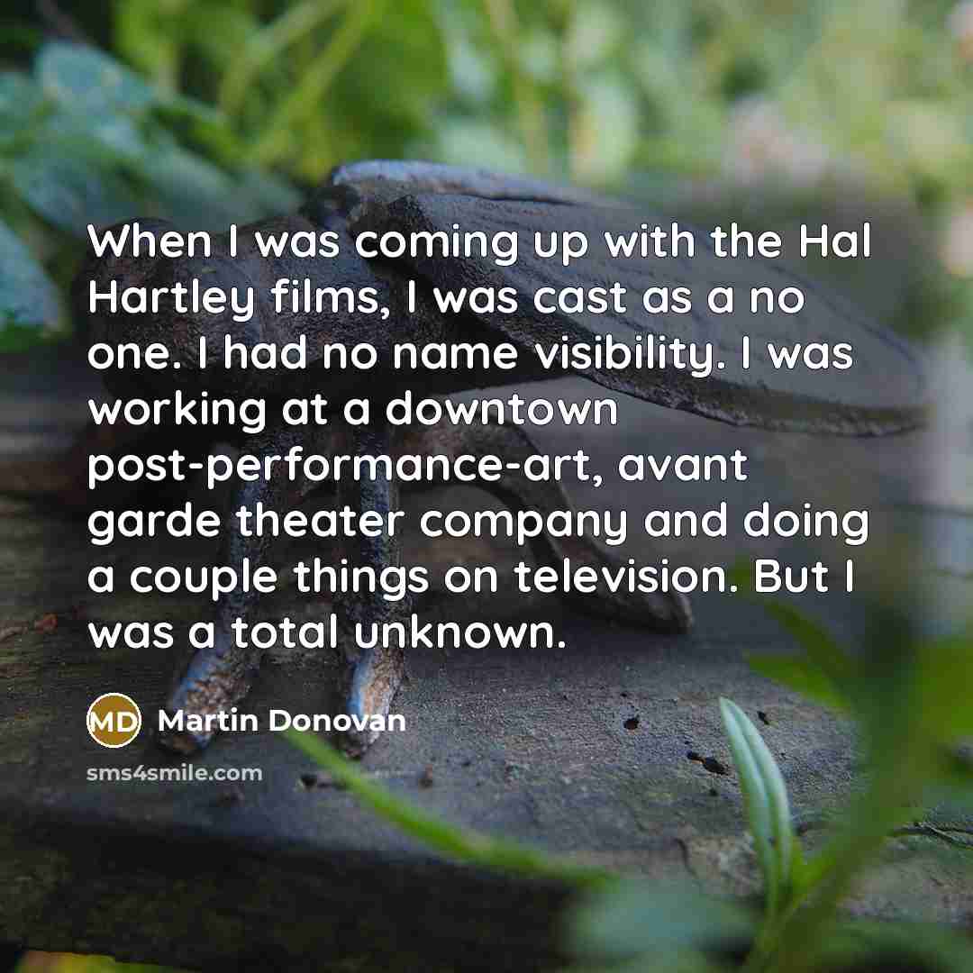 “When I was coming up with the Hal Hartley films,…” quote by Martin Donovan