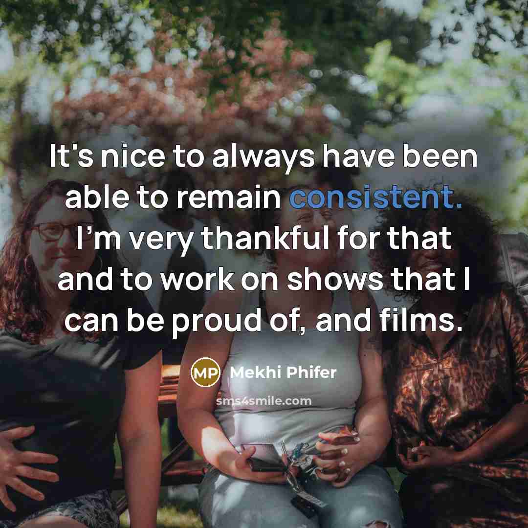 “It's nice to always have been able to remain consistent.…” quote by Mekhi Phifer