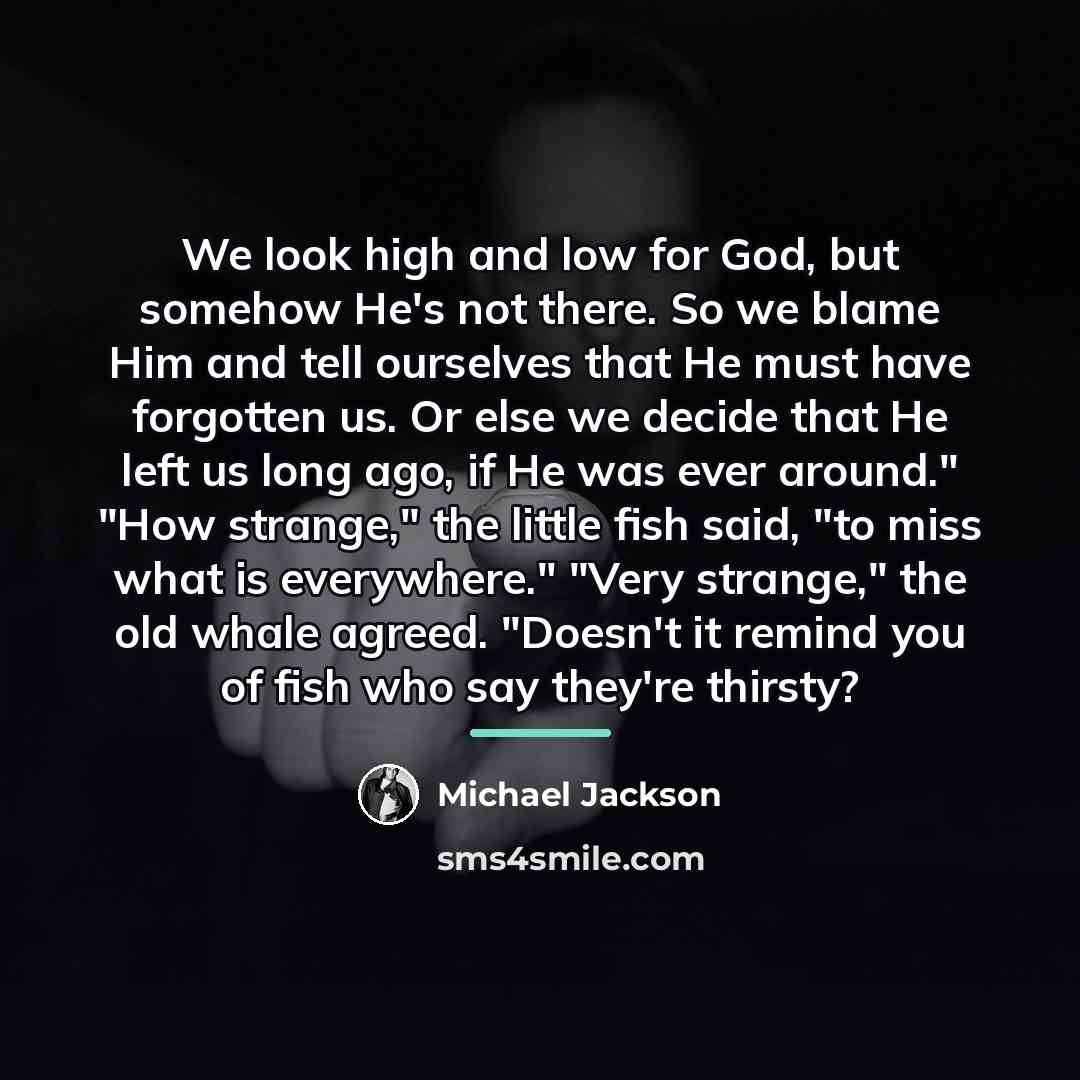 “We look high and low for God, but somehow He's…” quote by Michael Jackson