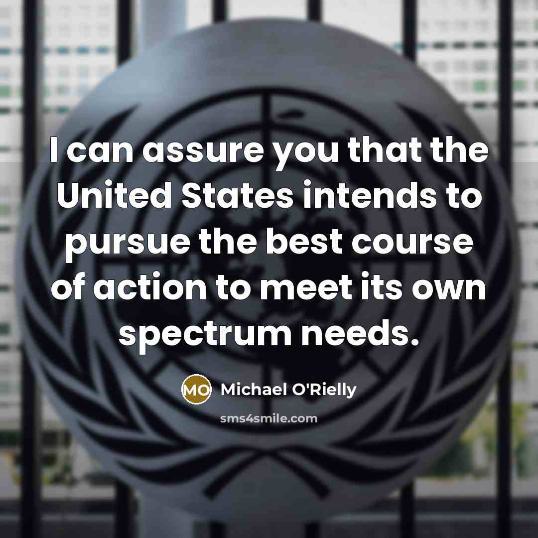 “I can assure you that the United States intends to…” quote by Michael O'Rielly