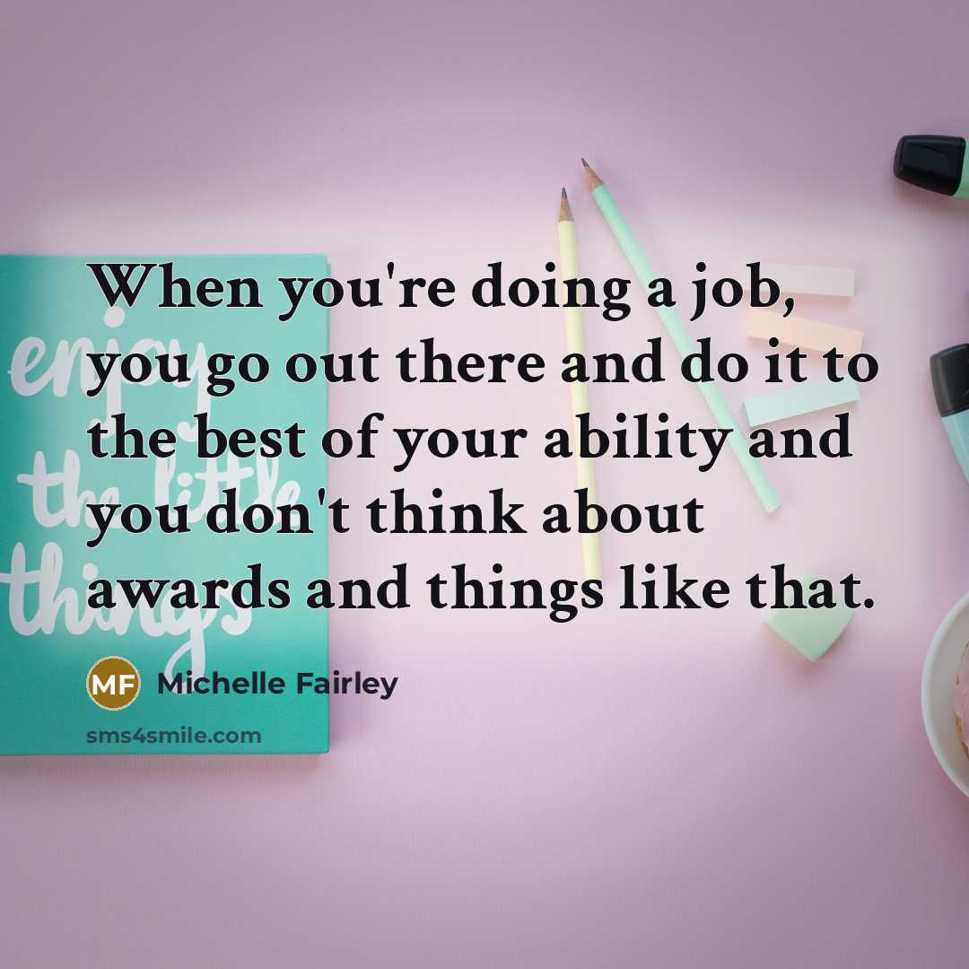 “When you're doing a job, you go out there and…” quote by Michelle Fairley