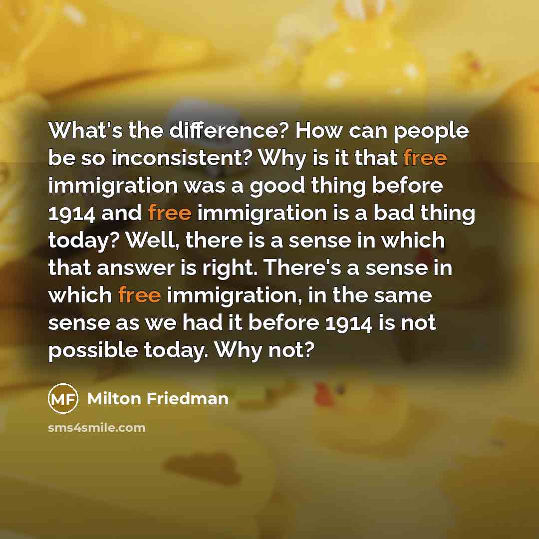 “What's the difference? How can people be so inconsistent? Why…” quote by Milton Friedman