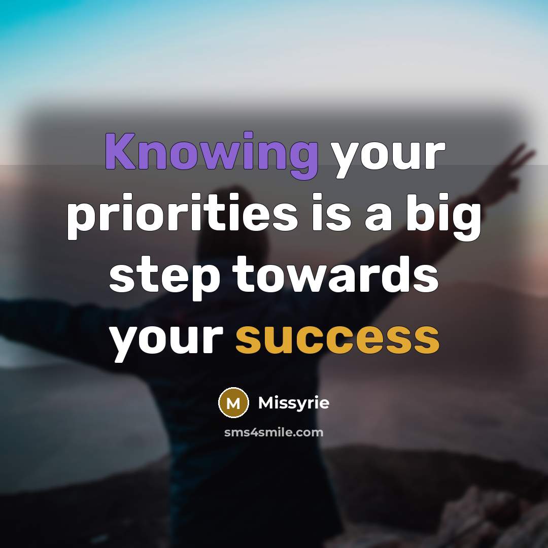 “Knowing your priorities is a big step towards your success” quote by Missyrie