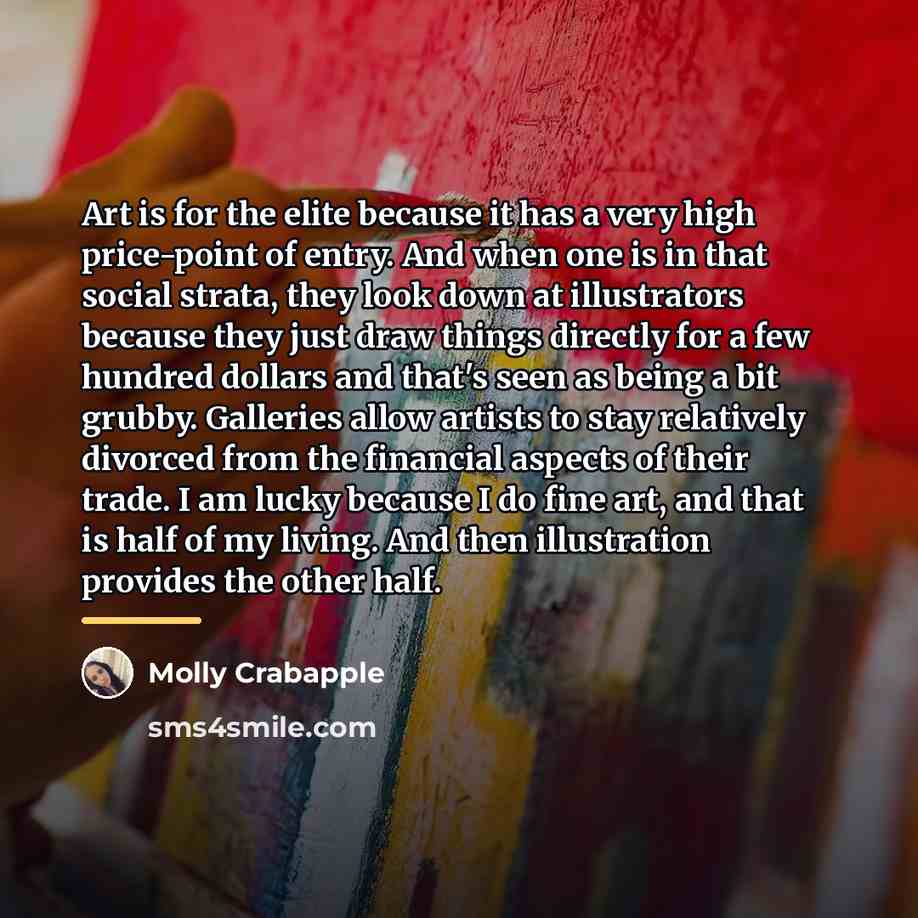 “Art is for the elite because it has a very…” quote by Molly Crabapple
