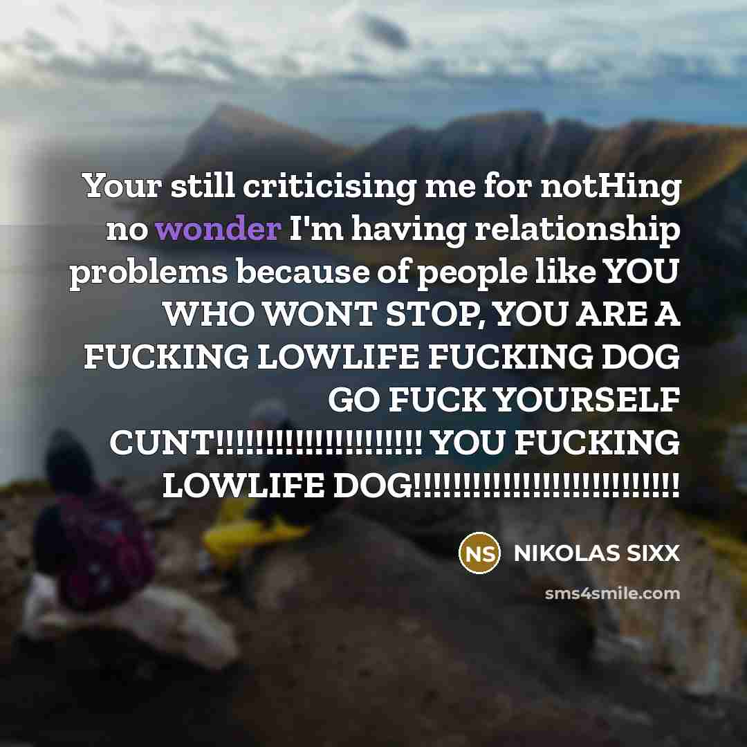 “Your still criticising me for notHing no wonder I'm having…” quote by NIKOLAS SIXX
