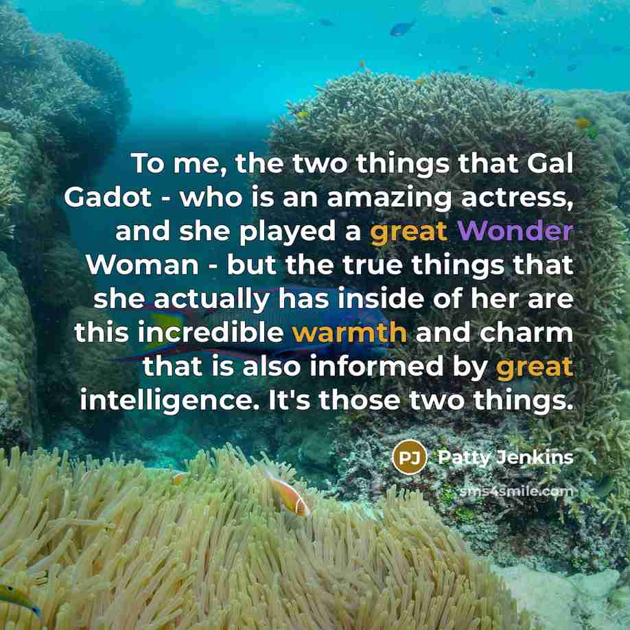 “To me, the two things that Gal Gadot - who…” quote by Patty Jenkins