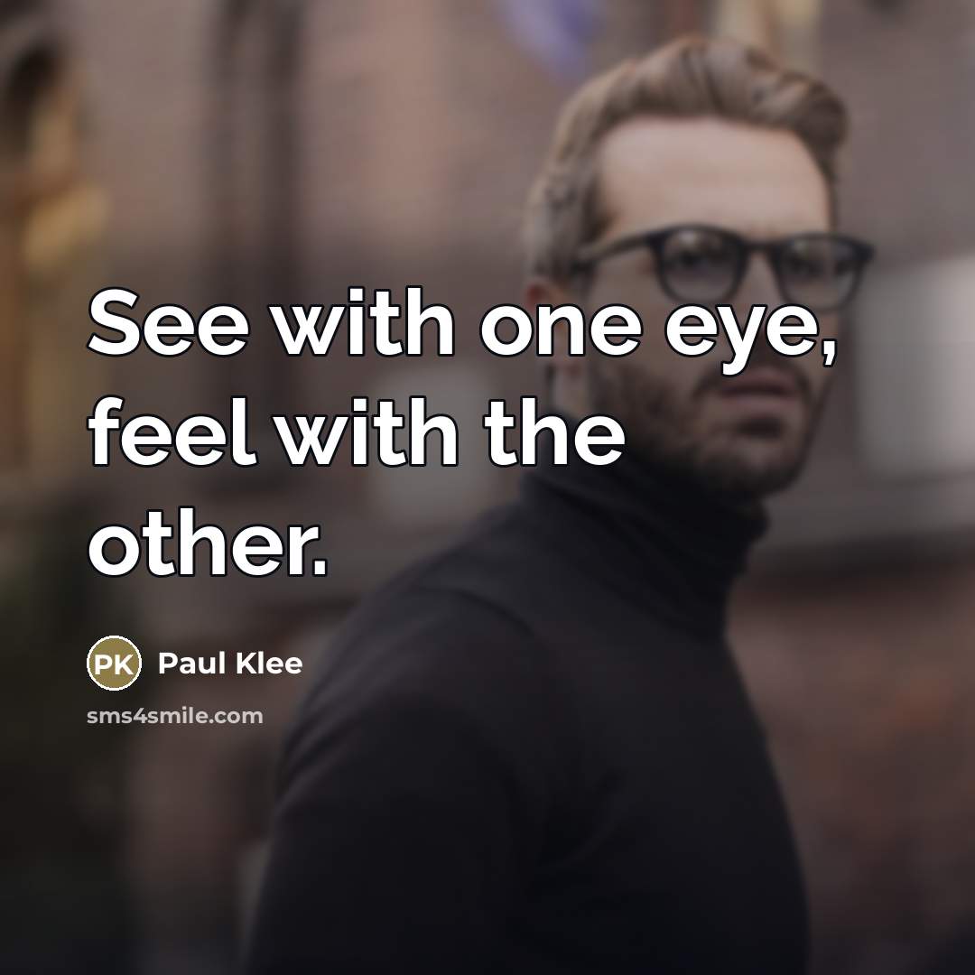 “See with one eye, feel with the other.…” quote by Paul Klee