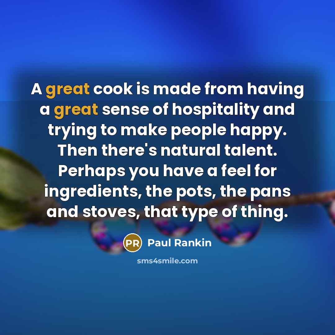 “A great cook is made from having a great sense…” quote by Paul Rankin