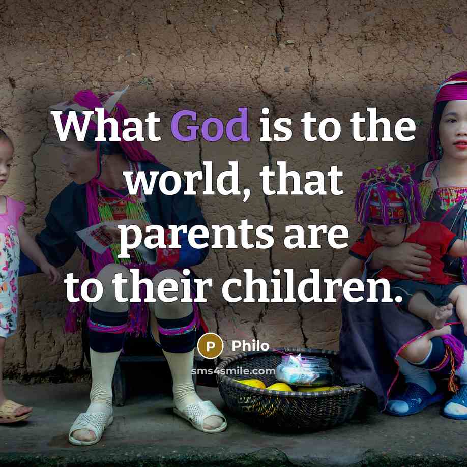 “What God is to the world, that parents are to…” quote by Philo
