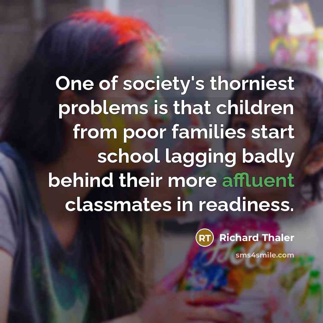 “One of society's thorniest problems is that children from poor…” quote by Richard Thaler