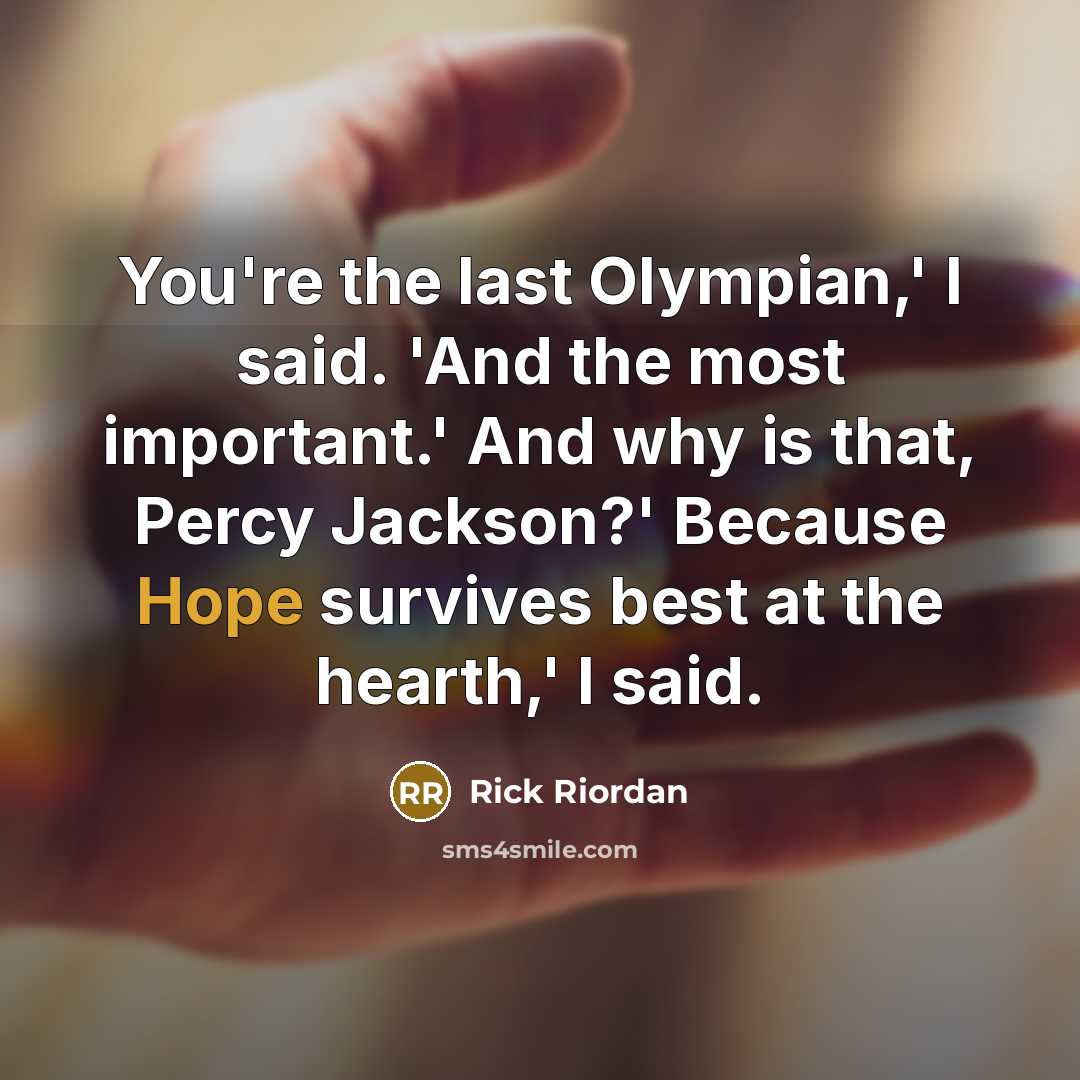“You're the last Olympian,' I said. 'And the most important.'…” quote by Rick Riordan
