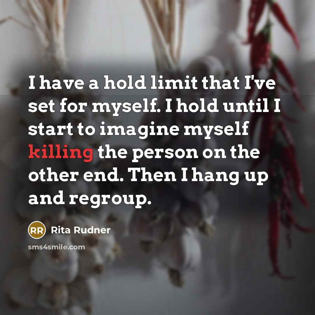 “I have a hold limit that I've set for myself.…” quote by Rita Rudner