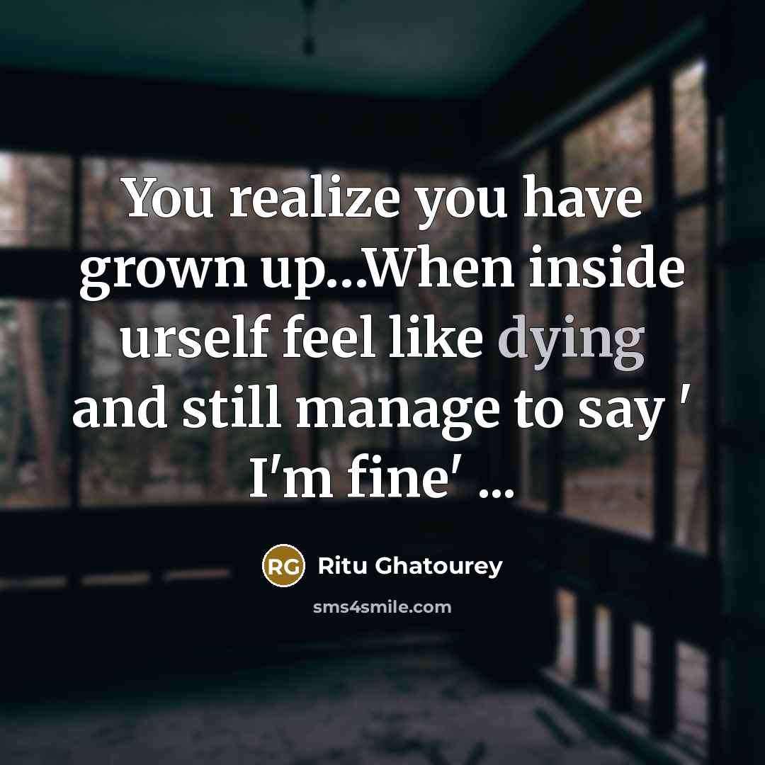 “You realize you have grown up....When inside urself feel like…” quote by Ritu Ghatourey
