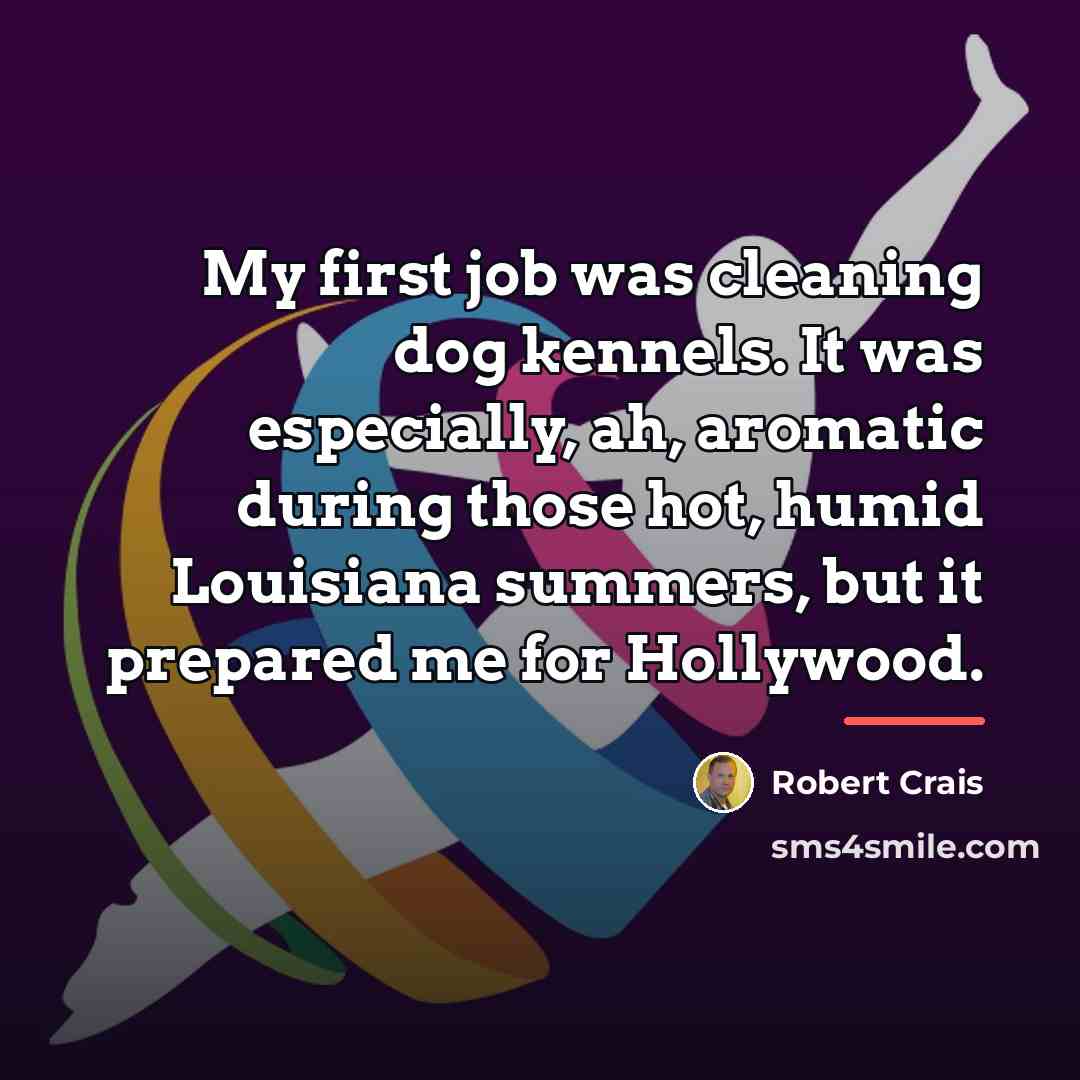 “My first job was cleaning dog kennels. It was especially,…” quote by Robert Crais