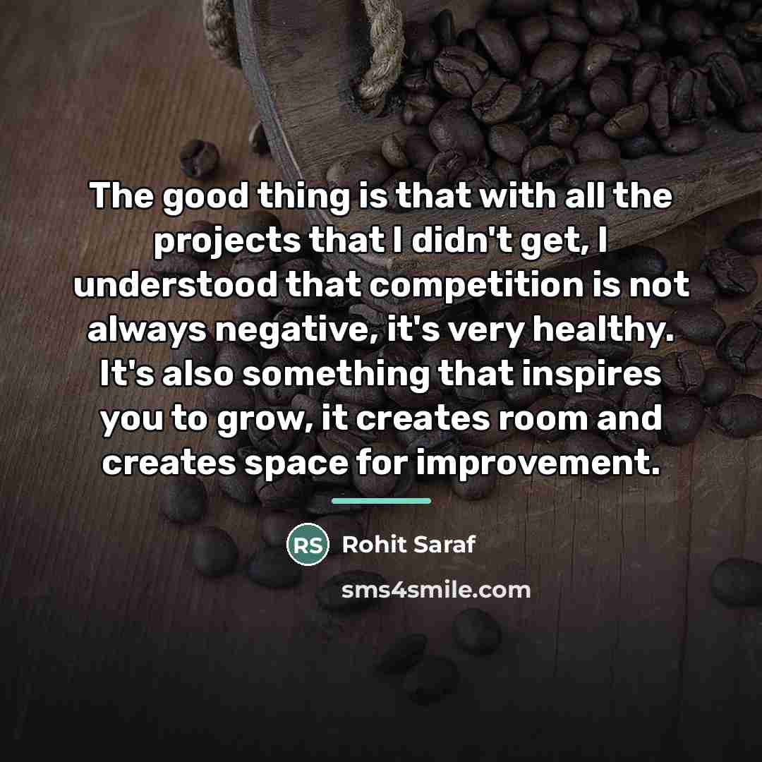 “The good thing is that with all the projects that…” quote by Rohit Saraf