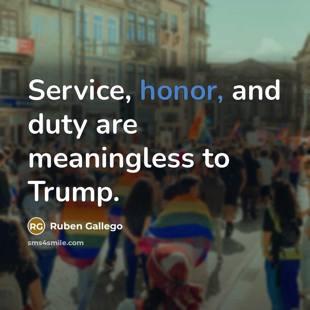 “Service, honor, and duty are meaningless to Trump.…” quote by Ruben Gallego