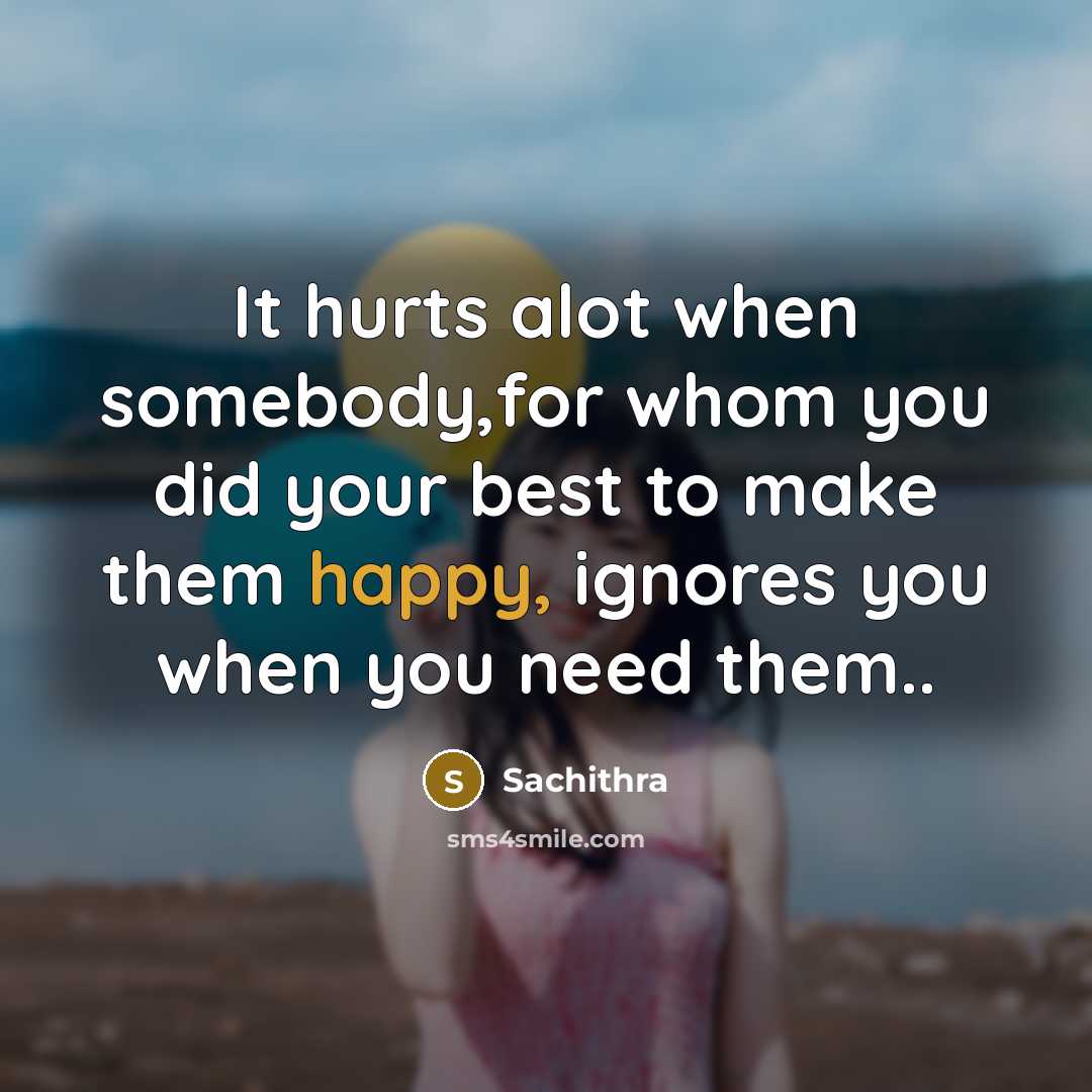 “It hurts alot when somebody,for whom you did your best…” quote by Sachithra
