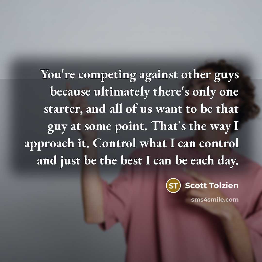 “You're competing against other guys because ultimately there's only one…” quote by Scott Tolzien