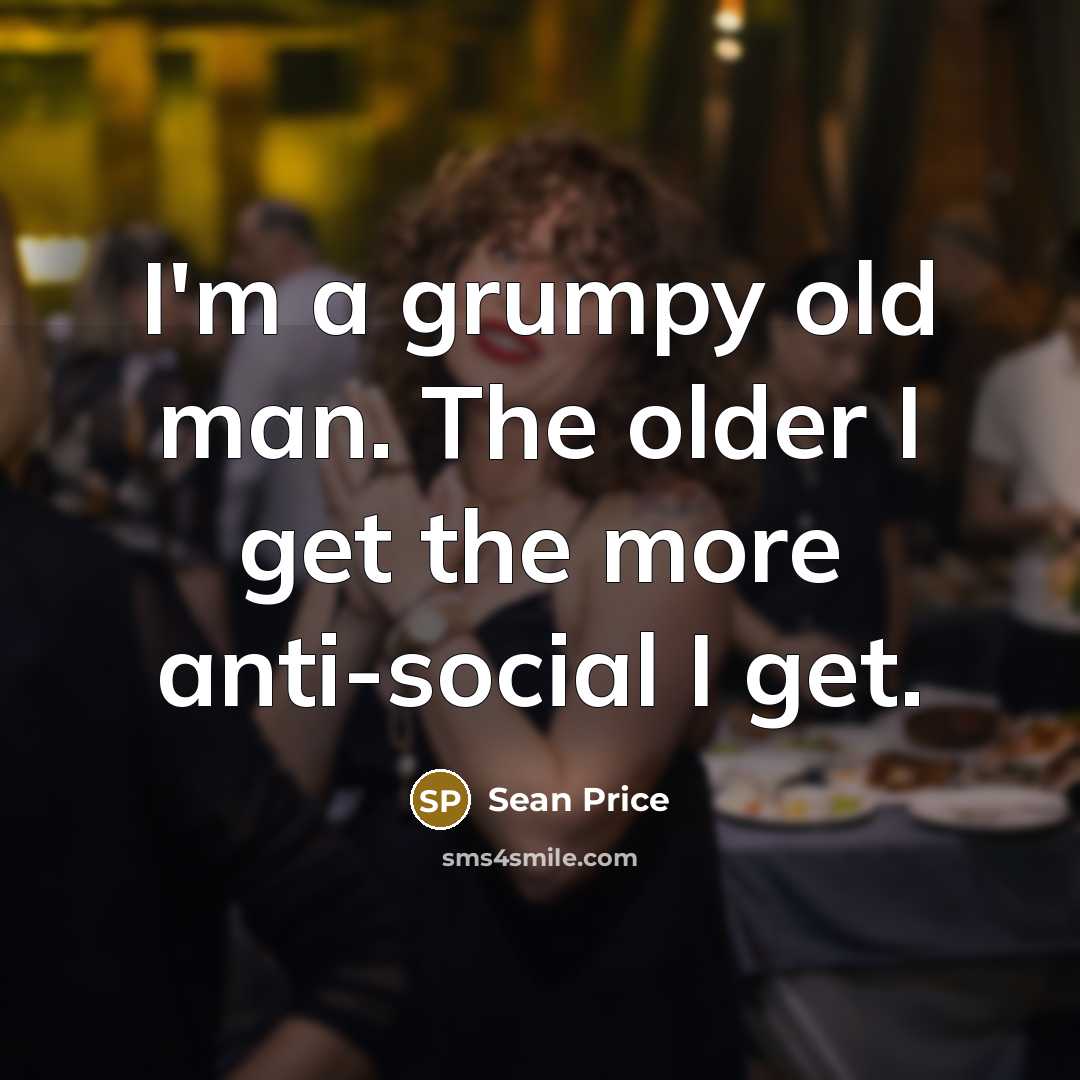 “I'm a grumpy old man. The older I get the…” quote by Sean Price