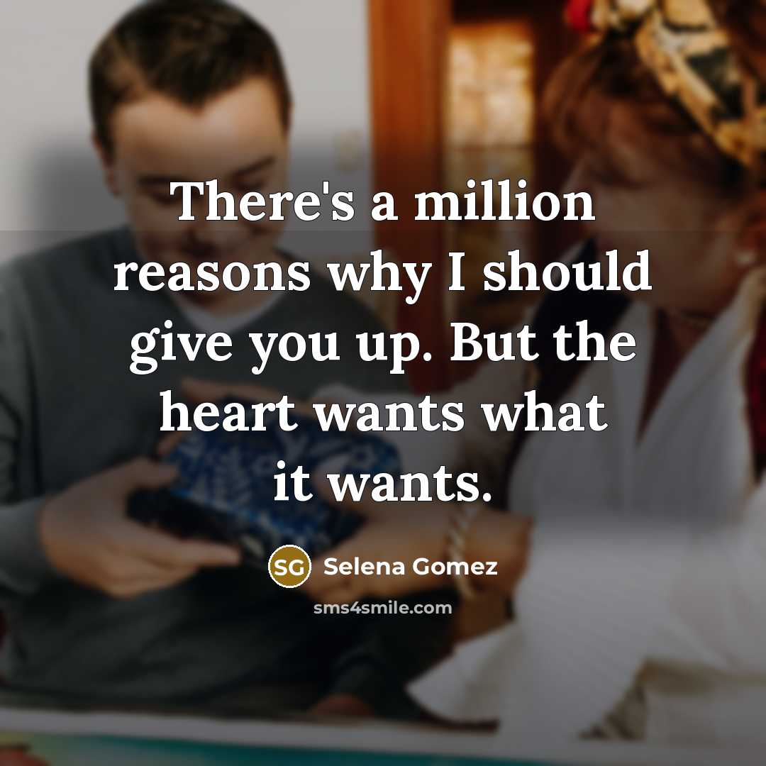 “There's a million reasons why I should give you up.…” quote by Selena Gomez