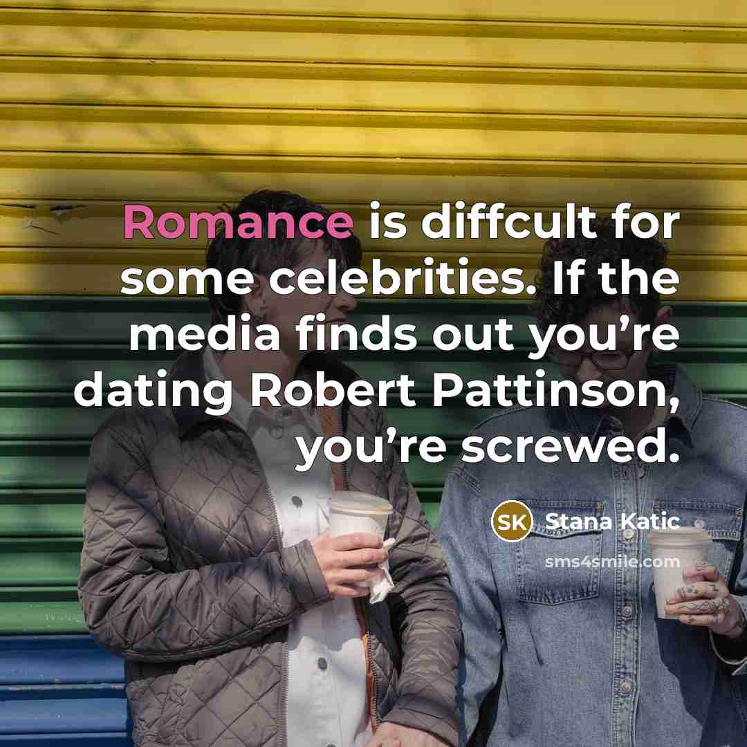 “Romance is diffcult for some celebrities. If the media finds…” quote by Stana Katic