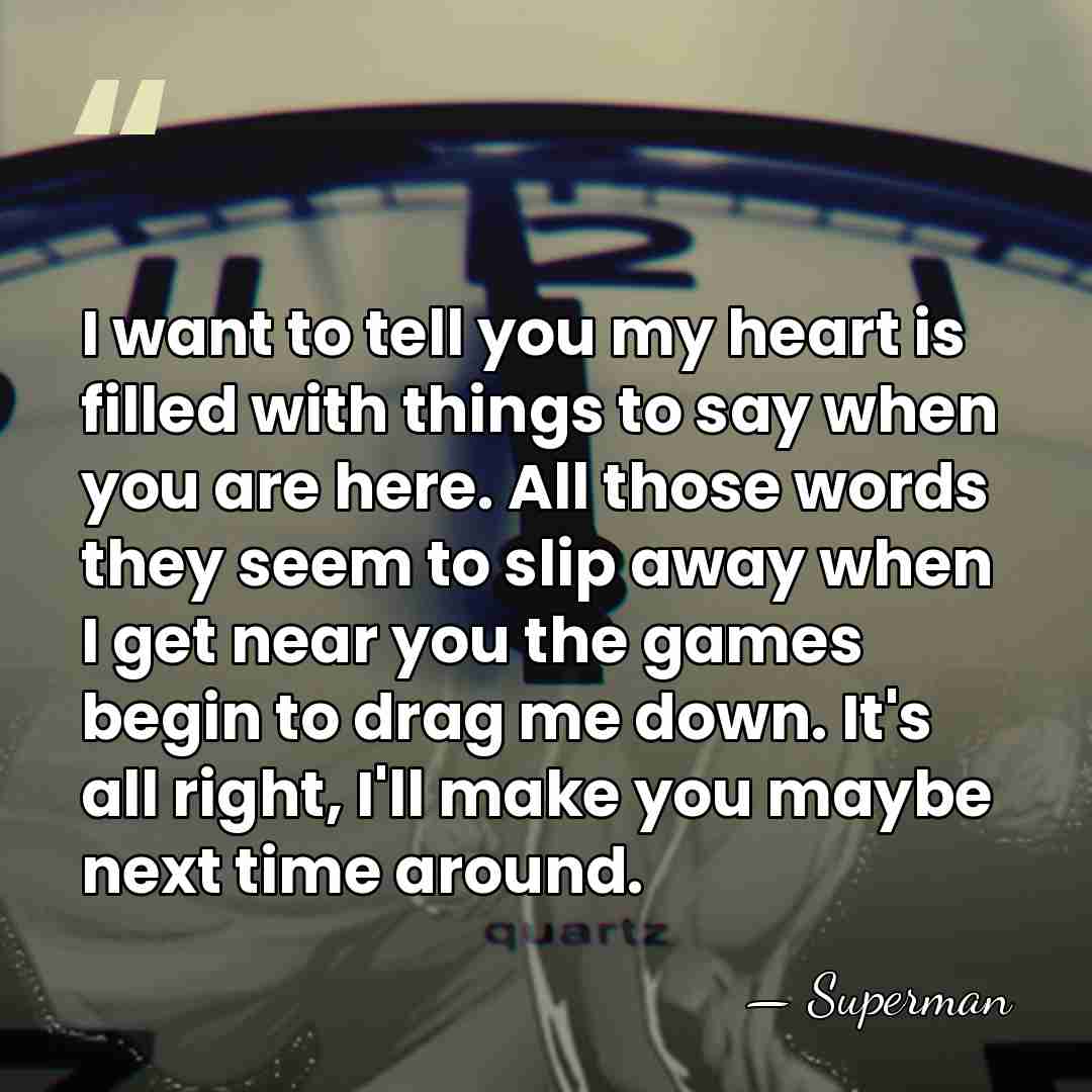 I want to tell you my heart is filled with things to&hellip; - Superman