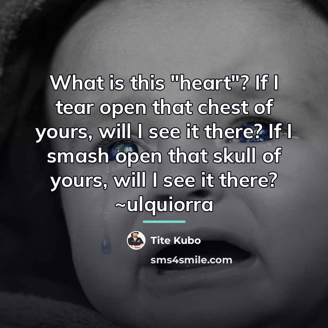 “What is this "heart"? If I tear open that chest…” quote by Tite Kubo