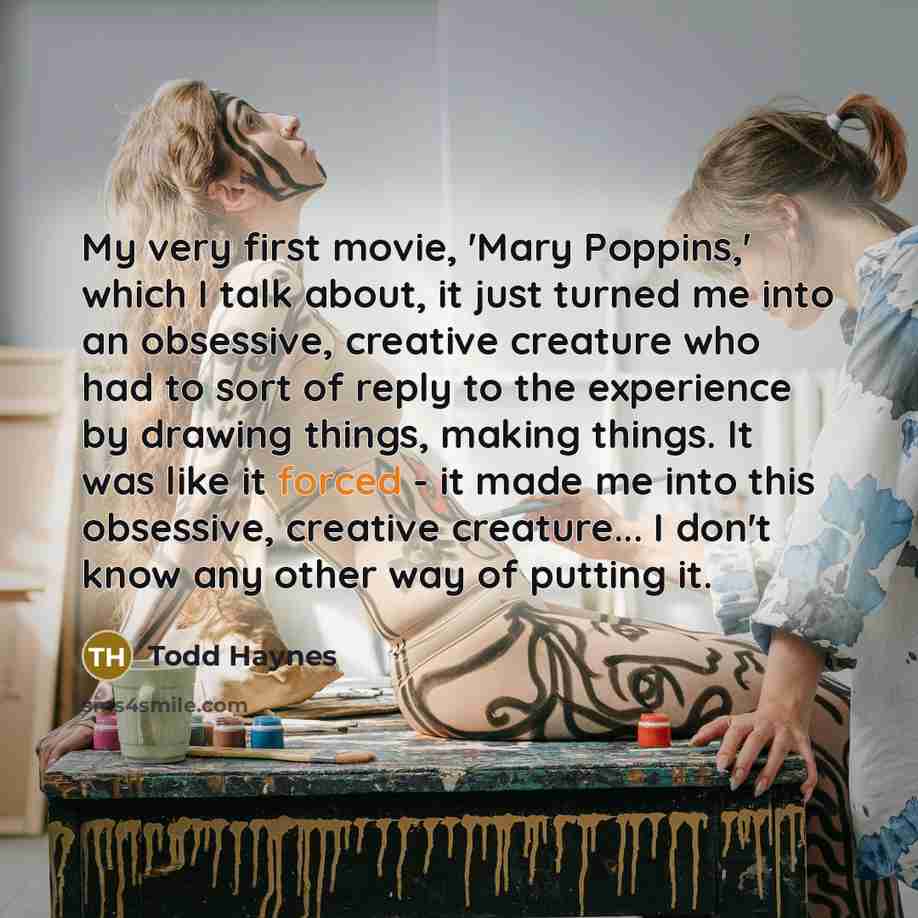 “My very first movie, 'Mary Poppins,' which I talk about,…” quote by Todd Haynes