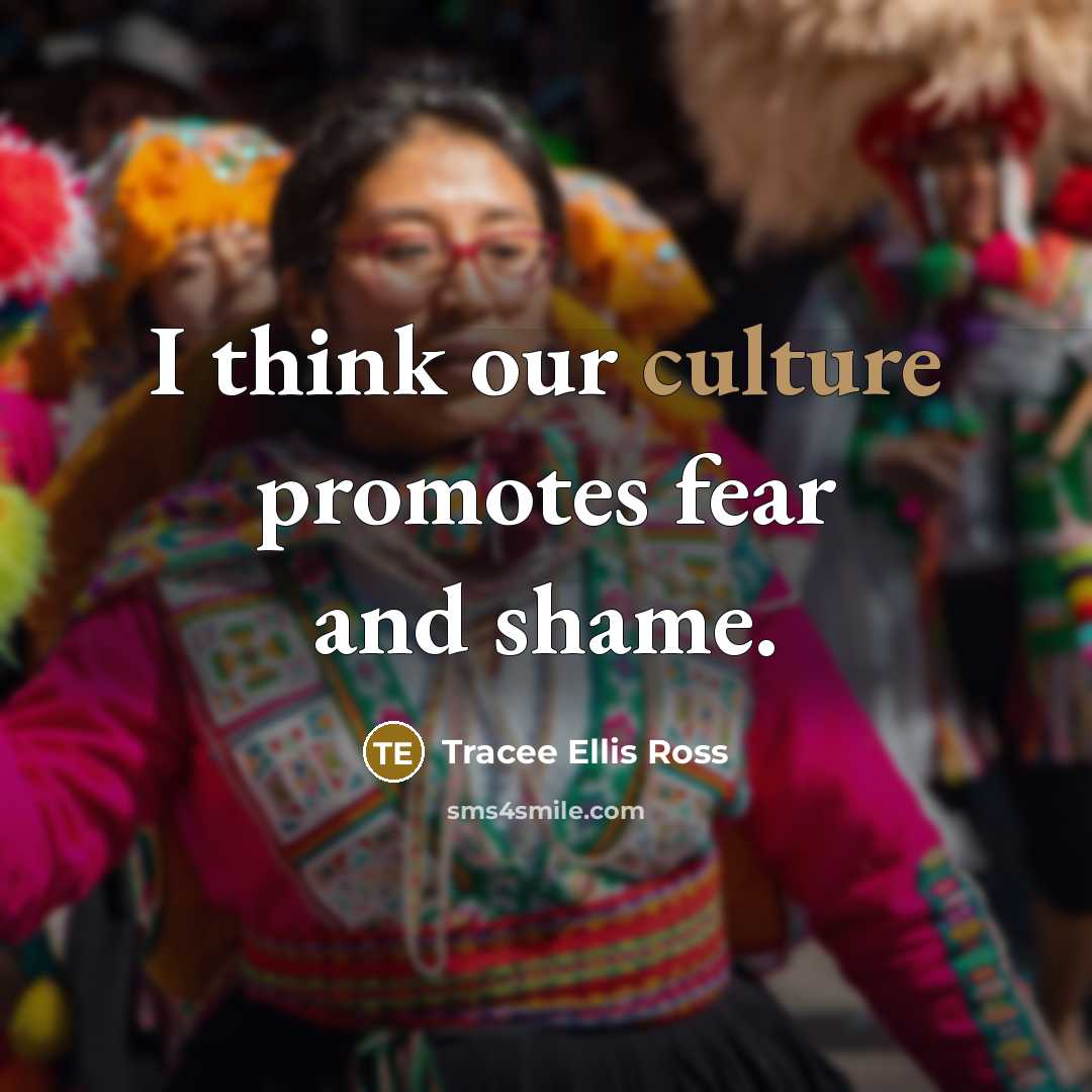 “I think our culture promotes fear and shame.…” quote by Tracee Ellis Ross