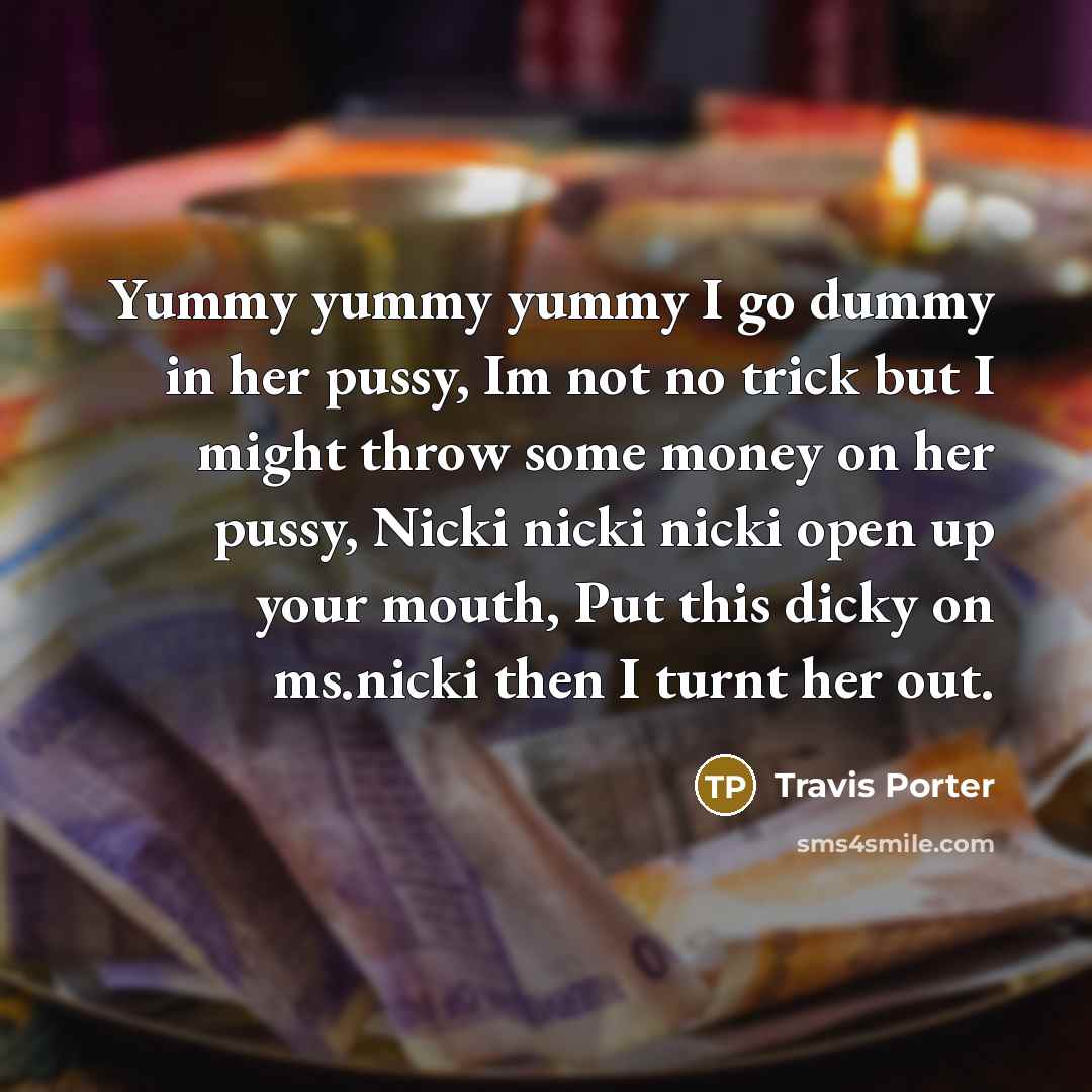 “Yummy yummy yummy I go dummy in her pussy, Im…” quote by Travis Porter