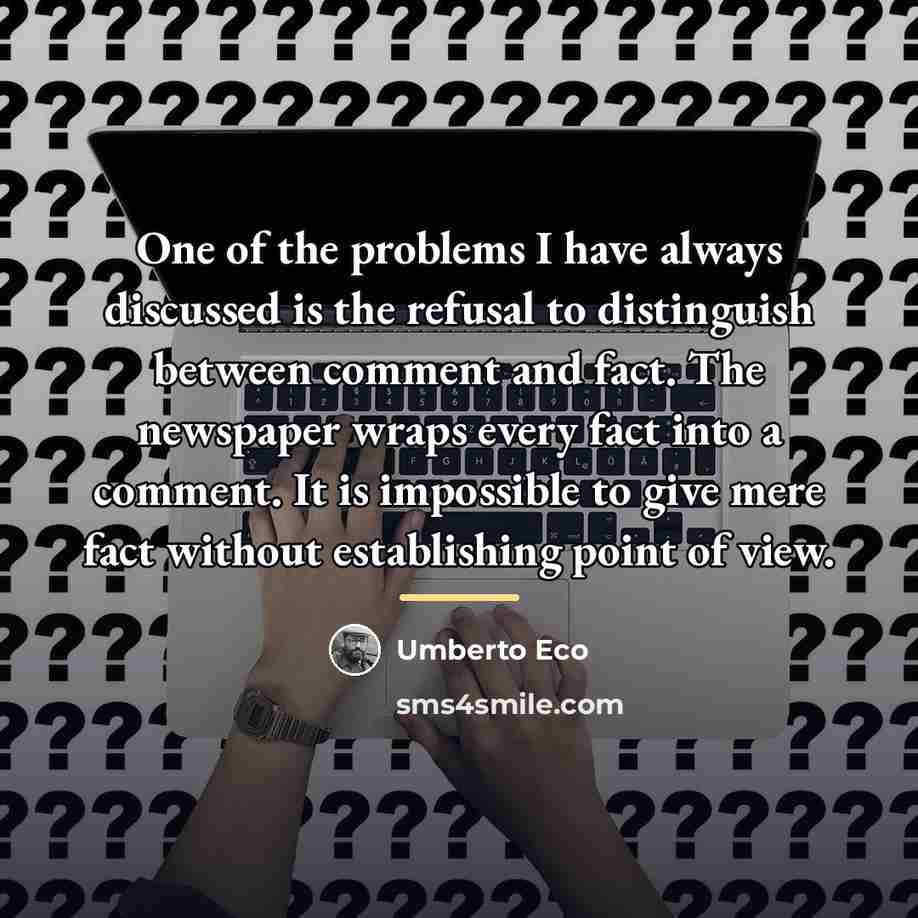 “One of the problems I have always discussed is the…” quote by Umberto Eco