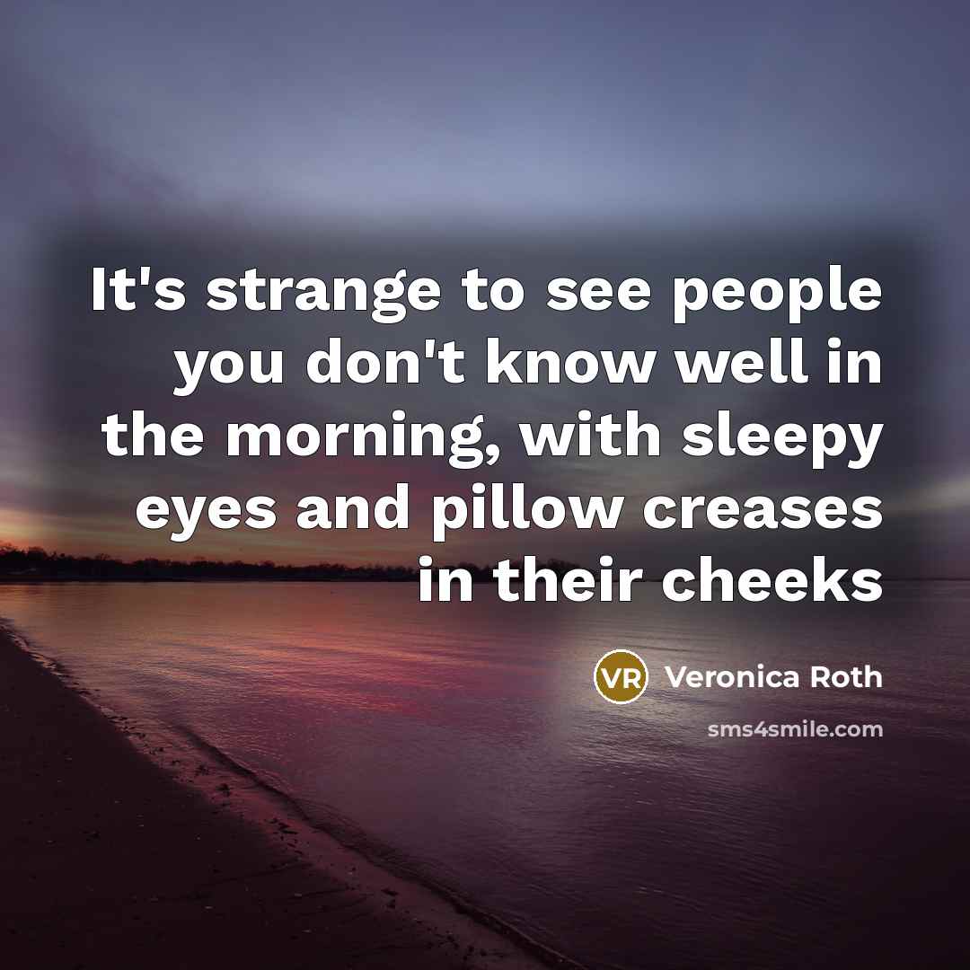 “It's strange to see people you don't know well in…” quote by Veronica Roth