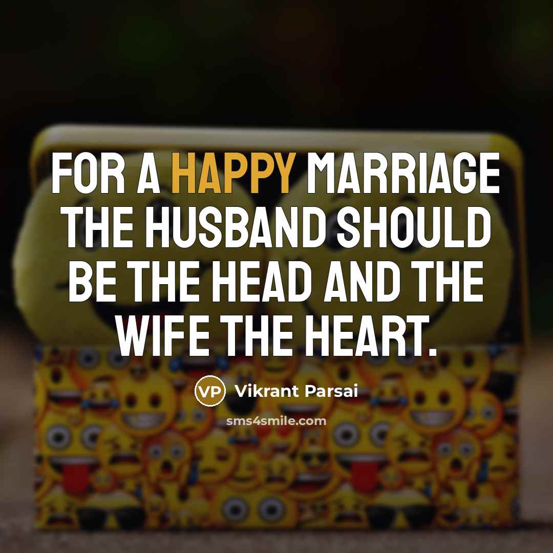 “For a happy marriage the husband should be the head…” quote by Vikrant Parsai