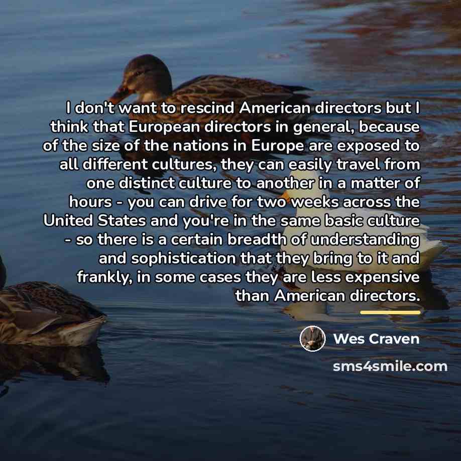 “I don't want to rescind American directors but I think…” quote by Wes Craven
