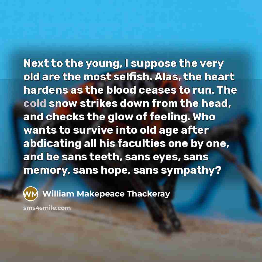 “Next to the young, I suppose the very old are…” quote by William Makepeace Thackeray
