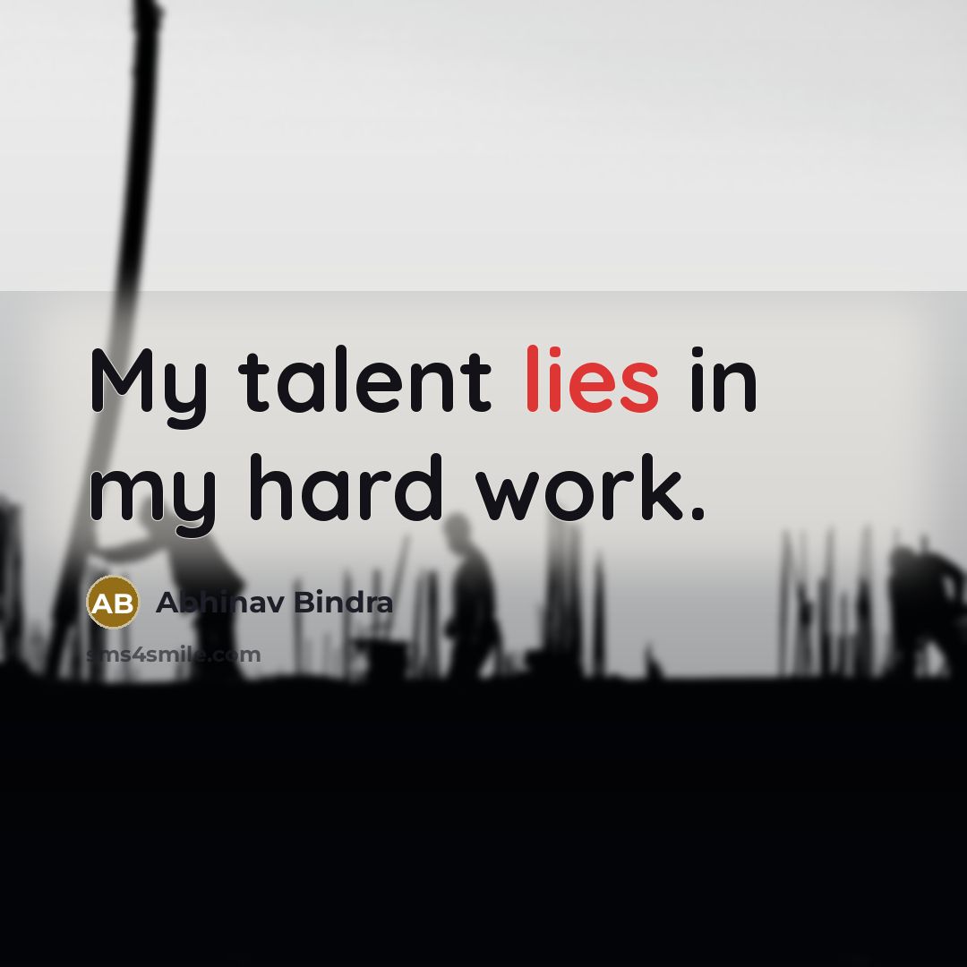 “My talent lies in my hard work.…” quote by Abhinav Bindra