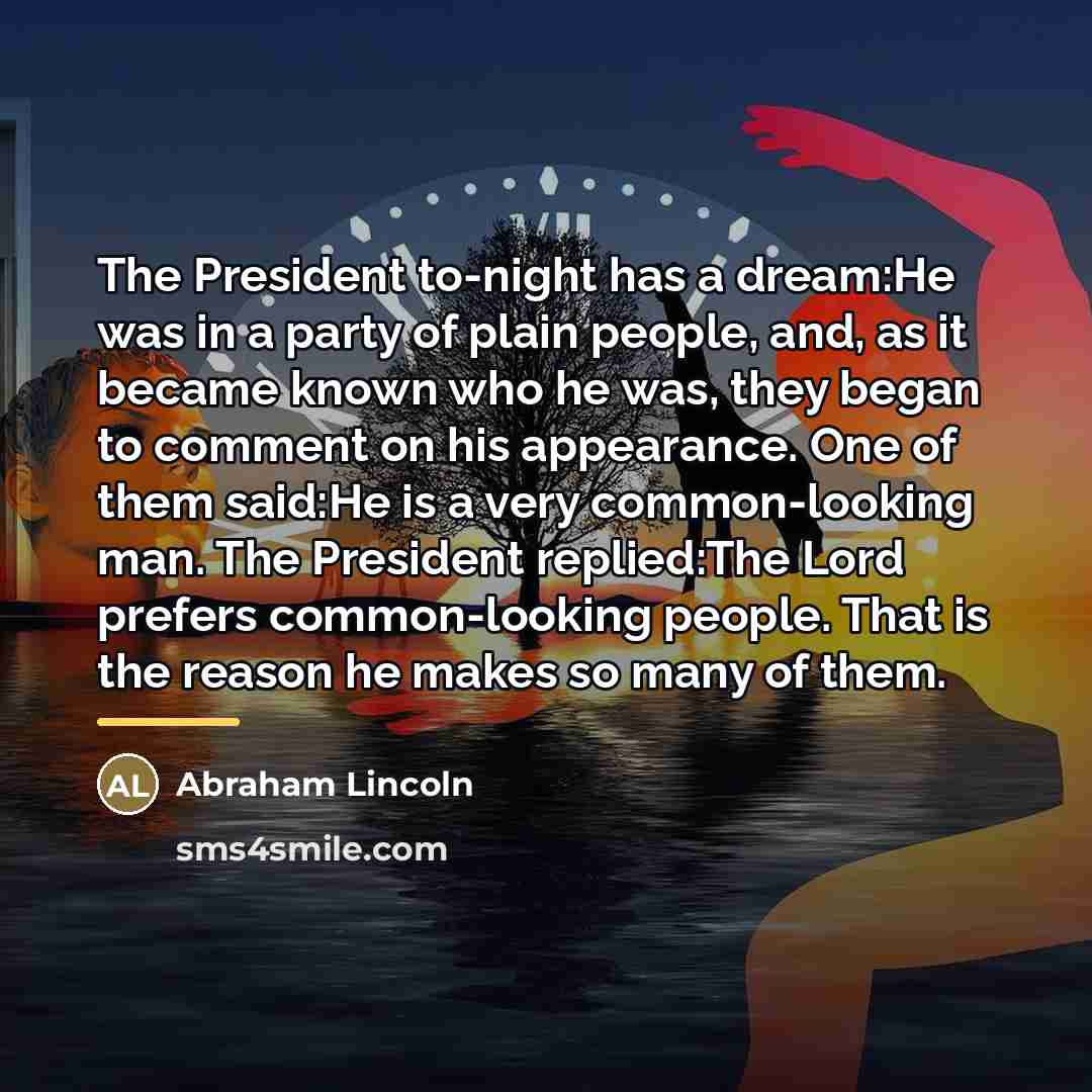 “The President to-night has a dream:He was in a party…” quote by Abraham Lincoln